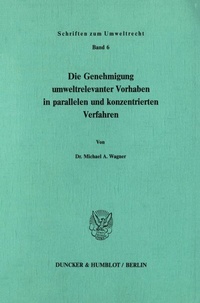 Abbildung von: Die Genehmigung umweltrelevanter Vorhaben in parallelen und konzentrierten Verfahren. - Duncker & Humblot