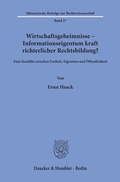 Cover: Wirtschaftsgeheimnisse - Informationseigentum kraft richterlicher Rechtsbildung? - Duncker & Humblot