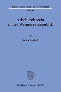 Abbildung von: Arbeitszeitrecht in der Weimarer Republik. - Duncker & Humblot