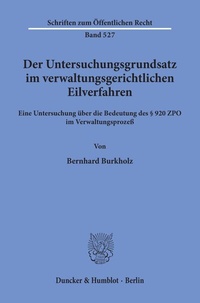Abbildung von: Der Untersuchungsgrundsatz im verwaltungsgerichtlichen Eilverfahren. - Duncker & Humblot