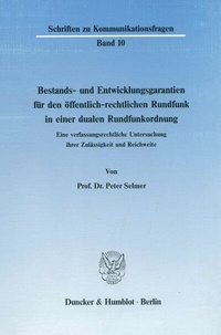 Abbildung von: Bestands- und Entwicklungsgarantien für den öffentlich-rechtlichen Rundfunk in einer dualen Rundfunkordnung. - Duncker & Humblot