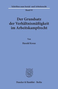 Abbildung von: Der Grundsatz der Verhältnismäßigkeit im Arbeitskampfrecht. - Duncker & Humblot