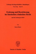 Cover: Ersitzung und Bereicherung im klassischen r&ouml;mischen Recht und die Ersitzung im BGB. - Duncker & Humblot