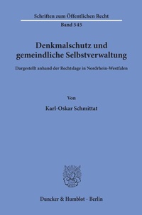 Abbildung von: Denkmalschutz und gemeindliche Selbstverwaltung, dargestellt anhand der Rechtslage in Nordrhein-Westfalen. - Duncker & Humblot