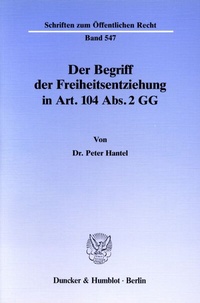 Abbildung von: Der Begriff der Freiheitsentziehung in Art. 104 Abs. 2 GG. - Duncker & Humblot