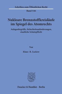 Abbildung von: Nukleare Brennstoffkreisläufe im Spiegel des Atomrechts. - Duncker & Humblot