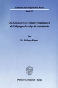 Cover: Das Scheitern von Vertragsverhandlungen als Fallgruppe der culpa in contrahendo. - Duncker & Humblot