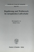 Cover: Regulierung und Wettbewerb im europ&auml;ischen Luftverkehr. - Duncker & Humblot