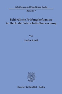 Abbildung von: Behördliche Prüfungsbefugnisse im Recht der Wirtschaftsüberwachung. - Duncker & Humblot