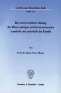 Cover: Die (zivil-)rechtliche Stellung der Minderj&auml;hrigen und Heranwachsenden innerhalb und au&szlig;erhalb der Familie. - Duncker & Humblot