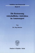 Cover: Die Besteuerung wirtschaftlicher Aktivit&auml;ten im Amateursport. - Duncker & Humblot