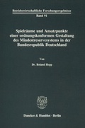 Cover: Spielr&auml;ume und Ansatzpunkte einer ordnungskonformen Gestaltung des Mindestreservesystems in der Bundesrepublik Deutschland. - Duncker & Humblot