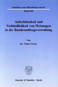Abbildung von: Anfechtbarkeit und Verbindlichkeit von Weisungen in der Bundesauftragsverwaltung. - Duncker & Humblot