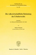 Cover: Die volkswirtschaftliche Bedeutung des Urheberrechts. - Duncker & Humblot