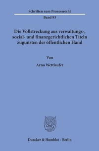 Abbildung von: Die Vollstreckung aus verwaltungs-, sozial- und finanzgerichtlichen Titeln zugunsten der öffentlichen Hand. - Duncker & Humblot
