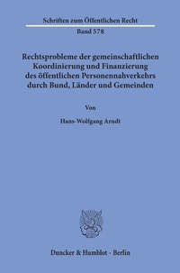 Abbildung von: Rechtsprobleme der gemeinschaftlichen Koordinierung und Finanzierung des öffentlichen Personennahverkehrs durch Bund, Länder und Gemeinden. - Duncker & Humblot