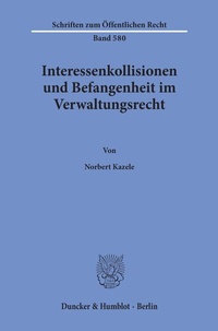 Abbildung von: Interessenkollisionen und Befangenheit im Verwaltungsrecht. - Duncker & Humblot