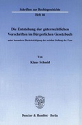 Cover: Die Entstehung der g&uuml;terrechtlichen Vorschriften im B&uuml;rgerlichen Gesetzbuch, unter besonderer Ber&uuml;cksichtigung der sozialen Stellung der Frau. - Duncker & Humblot