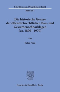 Abbildung von: Die historische Genese der öffentlichrechtlichen Bau- und Gewerbenachbarklagen (ca. 1800 - 1970). - Duncker & Humblot