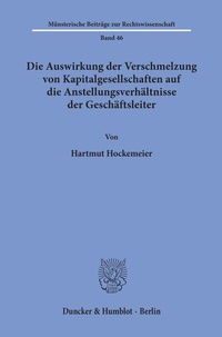 Abbildung von: Die Auswirkung der Verschmelzung von Kapitalgesellschaften auf die Anstellungsverhältnisse der Geschäftsleiter. - Duncker & Humblot