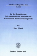 Cover: Zu den Prinzipien der Privatautonomie im deutschen und franz&ouml;sischen Rechtsanwendungsrecht. - Duncker & Humblot