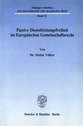 Cover: Passive Dienstleistungsfreiheit im Europ&auml;ischen Gemeinschaftsrecht. - Duncker & Humblot