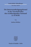 Cover: Die Interessenabw&auml;gungsformel in der Vorschrift &uuml;ber den rechtfertigenden Notstand (&sect; 34 StGB). - Duncker & Humblot