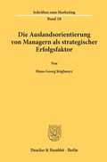 Cover: Die Auslandsorientierung von Managern als strategischer Erfolgsfaktor. - Duncker & Humblot