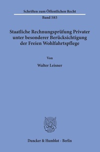 Abbildung von: Staatliche Rechnungsprüfung Privater, unter besonderer Berücksichtigung der Freien Wohlfahrtspflege. - Duncker & Humblot