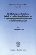Cover: Die Haftungsbeschr&auml;nkung bei nicht rechtzeitiger Leistung als Regelungsgegenstand Allgemeiner Gesch&auml;ftsbedingungen. - Duncker & Humblot