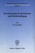 Cover: Das Restmandat des Betriebsrats nach Betriebsstillegung. - Duncker & Humblot