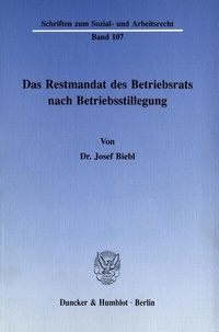 Abbildung von: Das Restmandat des Betriebsrats nach Betriebsstillegung. - Duncker & Humblot
