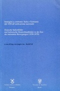 Cover: Deutsche Italienbilder und italienische Deutschlandbilder in der Zeit der nationalen Bewegungen (1830-1870) - Immagini a confronto: Italia e Germania dal 1830 all'unificazione nazionale. - Duncker & Humblot