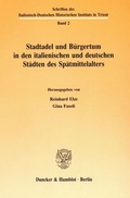 Cover: Stadtadel und B&uuml;rgertum in den italienischen und deutschen St&auml;dten des Sp&auml;tmittelalters. - Duncker & Humblot