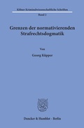 Cover: Grenzen der normativierenden Strafrechtsdogmatik. - Duncker & Humblot