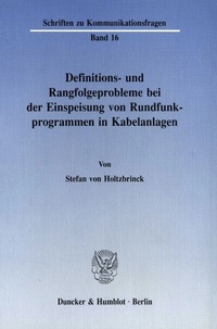 Abbildung von: Definitions- und Rangfolgeprobleme bei der Einspeisung von Rundfunkprogrammen in Kabelanlagen. - Duncker & Humblot