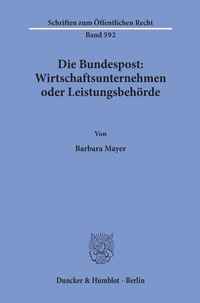 Abbildung von: Die Bundespost: Wirtschaftsunternehmen oder Leistungsbehörde. - Duncker & Humblot