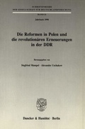 Cover: Die Reformen in Polen und die revolution&auml;ren Erneuerungen in der DDR. - Duncker & Humblot