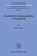 Cover: Das Recht der Bankenaufsicht in Frankreich. - Duncker & Humblot