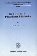 Cover: Die Geschichte des franz&ouml;sischen Bilanzrechts. - Duncker & Humblot