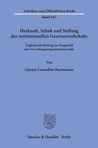 Abbildung von: Herkunft, Inhalt und Stellung des institutionellen Gesetzesvorbehalts. - Duncker & Humblot