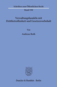 Abbildung von: Verwaltungshandeln mit Drittbetroffenheit und Gesetzesvorbehalt. - Duncker & Humblot