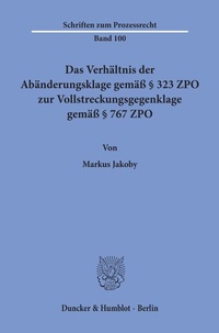 Abbildung von: Das Verhältnis der Abänderungsklage gemäß § 323 ZPO zur Vollstreckungsgegenklage gemäß § 767 ZPO. - Duncker & Humblot