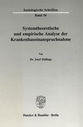 Cover: Systemtheoretische und empirische Analyse der Krankenhausinanspruchnahme. - Duncker & Humblot