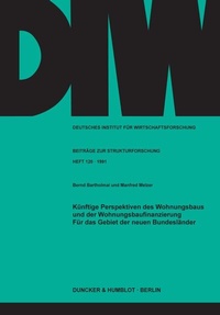 Abbildung von: Künftige Perspektiven des Wohnungsbaus und der Wohnungsbaufinanzierung für das Gebiet der neuen Bundesländer. - Duncker & Humblot