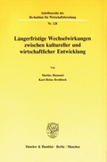 Cover: L&auml;ngerfristige Wechselwirkungen zwischen kultureller und wirtschaftlicher Entwicklung. - Duncker & Humblot