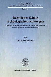 Abbildung von: Rechtlicher Schutz archäologischen Kulturguts. - Duncker & Humblot