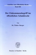 Cover: Der Einkommensbegriff im &ouml;ffentlichen Schuldrecht. - Duncker & Humblot