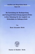 Cover: Die Entwicklung der Rechtsprechung zum Vertrag mit Schutzwirkung zugunsten Dritter in ihrer Bedeutung f&uuml;r den Ausgleich von Drittsch&auml;den im Zahlungsverkehr. - Duncker & Humblot