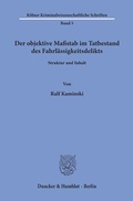Cover: Der objektive Ma&szlig;stab im Tatbestand des Fahrl&auml;ssigkeitsdelikts. - Duncker & Humblot